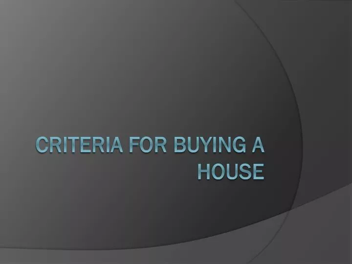 criteria for buying a house