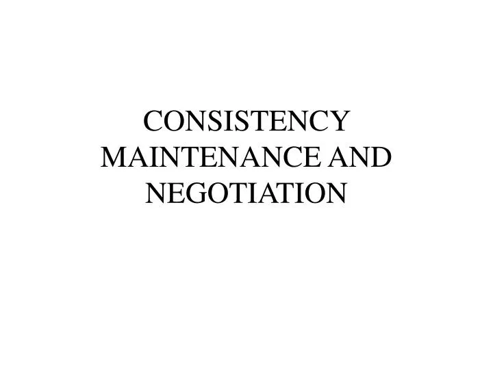 consistency maintenance and negotiation