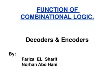 FUNCTION OF COMBINATIONAL LOGIC.