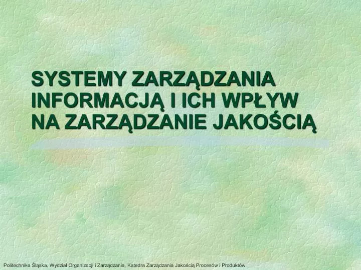 PPT - SYSTEMY ZARZĄDZANIA INFORMACJĄ I ICH WPŁYW NA ZARZĄDZANIE ...