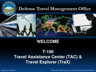 WELCOME T-106 Travel Assistance Center (TAC) &amp; Travel Explorer (TraX)