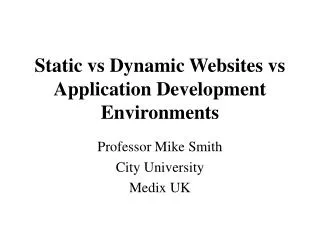 Static vs Dynamic Websites vs Application Development Environments