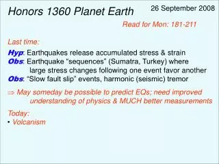 Honors 1360 Planet Earth Last time: Hyp : Earthquakes release accumulated stress &amp; strain