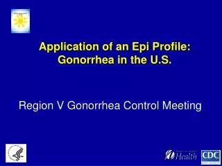 Application of an Epi Profile: Gonorrhea in the U.S.