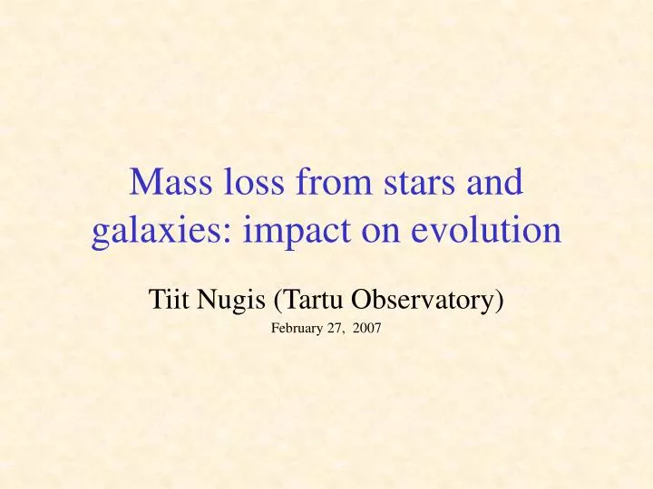mass loss from stars and galaxies impact on evolution