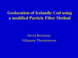 Geolocation of Icelandic Cod using a modified Particle Filter Method