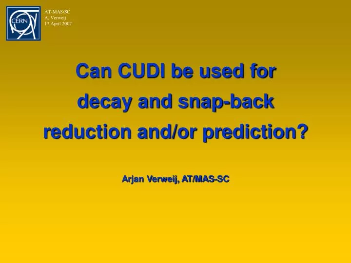 can cudi be used for decay and snap back reduction and or prediction arjan verweij at mas sc