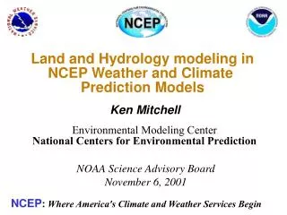 Land and Hydrology modeling in NCEP Weather and Climate Prediction Models
