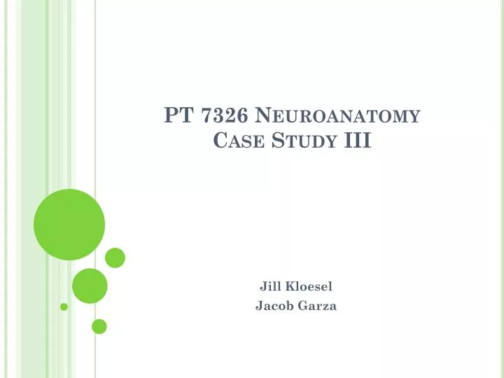 pt 7326 neuroanatomy case study iii
