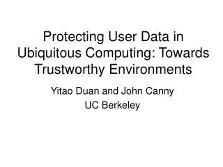 Protecting User Data in Ubiquitous Computing: Towards Trustworthy Environments