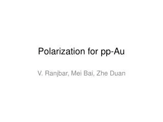 Polarization for pp-Au