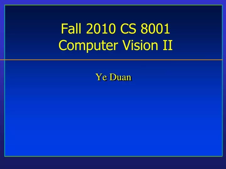 fall 2010 cs 8001 computer vision ii
