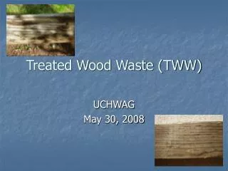 Treated Wood Waste (TWW)