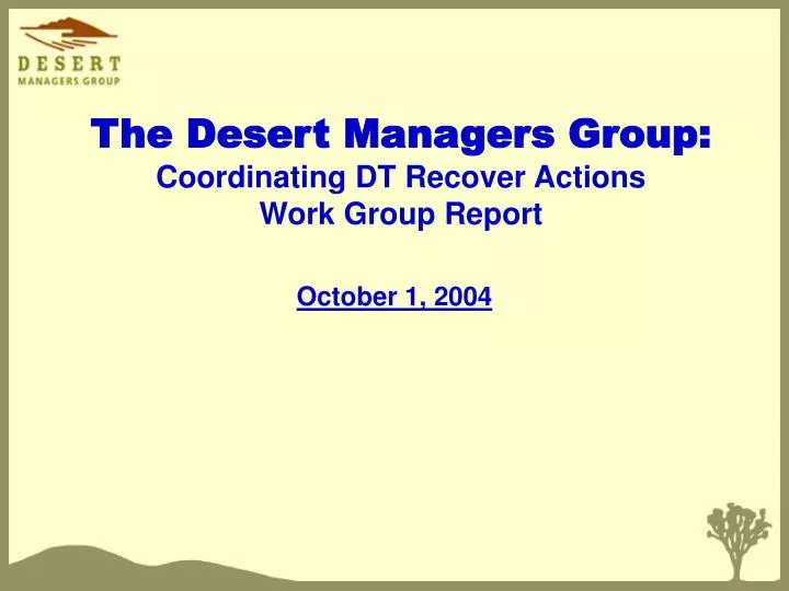 the desert managers group coordinating dt recover actions work group report