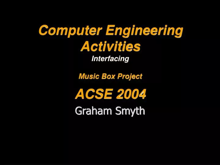 computer engineering activities interfacing music box project acse 2004