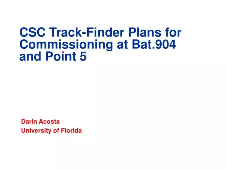 csc track finder plans for commissioning at bat 904 and point 5