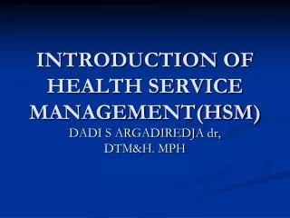 INTRODUCTION OF HEALTH SERVICE MANAGEMENT(HSM)