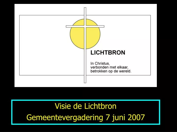 visie de lichtbron gemeentevergadering 7 juni 2007