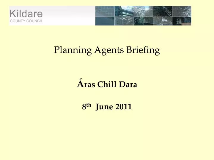 planning agents briefing ras chill dara 8 th june 2011