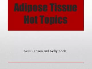 Adipose Tissue Hot Topics