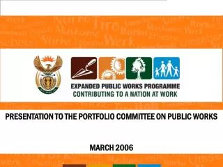 PRESENTATION TO THE PORTFOLIO COMMITTEE ON PUBLIC WORKS MARCH 2006