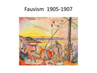 Fauvism 1905-1907
