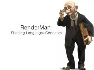 RenderMan		 - Shading Language: Concepts -