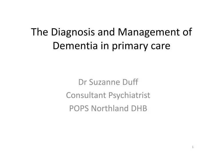 the diagnosis and management of dementia in primary care
