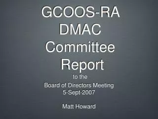 GCOOS-RA DMAC Committee Report