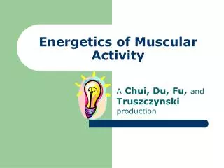 Energetics of Muscular Activity