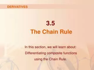 In this section, we will learn about: Differentiating composite functions using the Chain Rule.