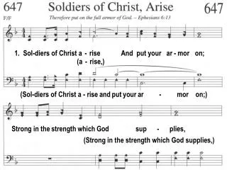 1. Sol-diers of Christ a - rise And put your ar - mor on;