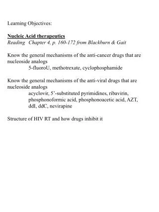 Learning Objectives: Nucleic Acid therapeutics Reading	Chapter 4, p. 160-172 from Blackburn &amp; Gait