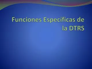 funciones espec ficas de la dtrs