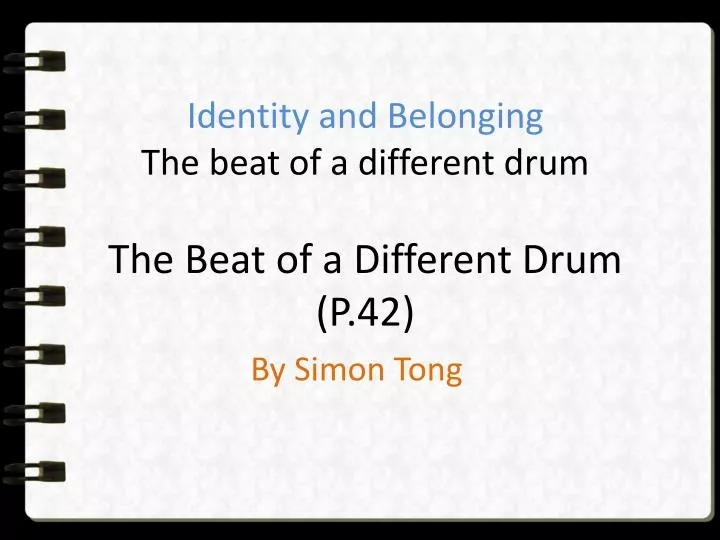 identity and belonging the beat of a different drum the beat of a different drum p 42