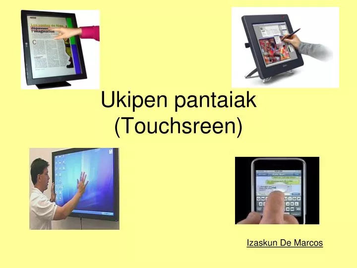 ukipen pantaiak touchsreen