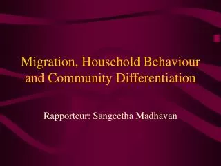 Migration, Household Behaviour and Community Differentiation