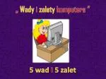 „ Wady i zalety komputera ” - slide 1