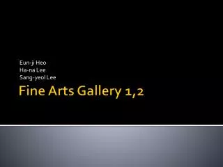 Fine Arts Gallery 1,2