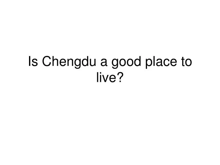 is chengdu a good place to live