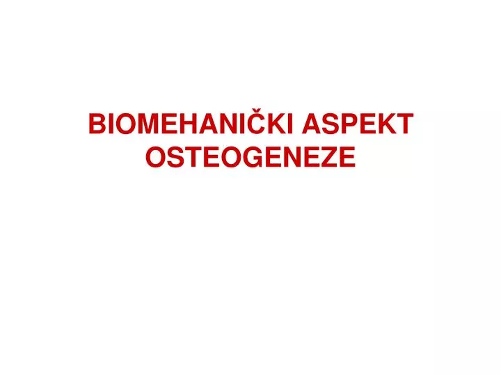 biomehani ki aspekt osteogeneze