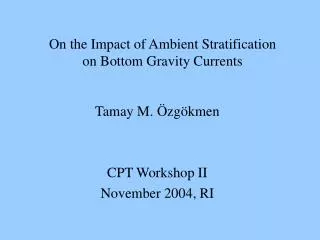 On the Impact of Ambient Stratification on Bottom Gravity Currents