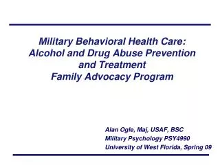 Alan Ogle, Maj, USAF, BSC Military Psychology PSY4990 University of West Florida, Spring 09