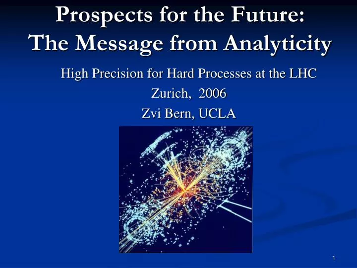 prospects for the future the message from analyticity