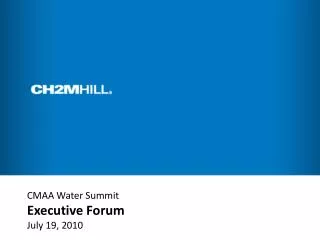 CMAA Water Summit Executive Forum July 19, 2010