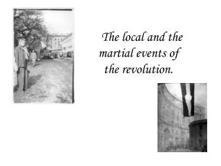 The local and the martial events of the revolution.