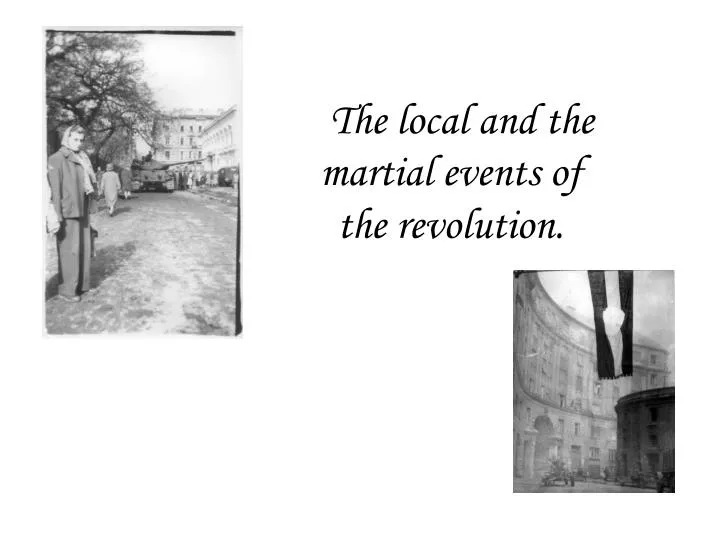 the local and the martial events of the revolution