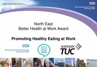 North East Better Health at Work Award Promoting Healthy Eating at Work