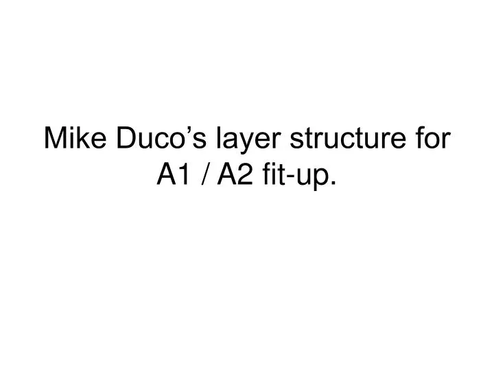 mike duco s layer structure for a1 a2 fit up