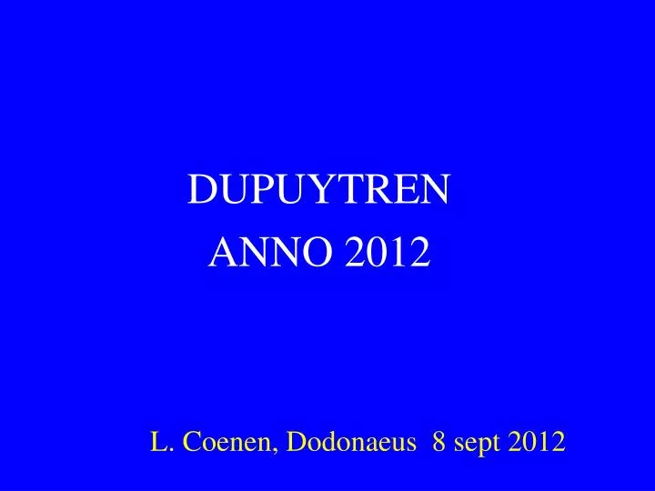 dupuytren anno 2012 l coenen dodonaeus 8 sept 2012